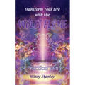Transform Your Life With The Violet Flame