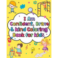 I am confident brave and kind coloring book for kids: Positive affirmations and inspirational quotes coloring book