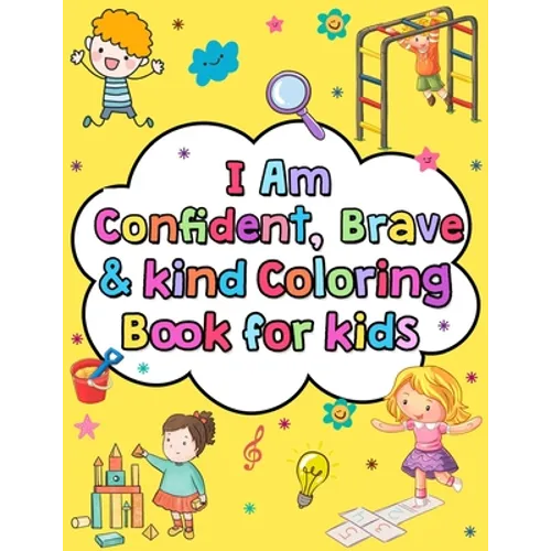 I am confident brave and kind coloring book for kids: Positive affirmations and inspirational quotes coloring book