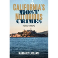 California's Most Notorious Crimes: 1950-1999