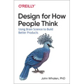 Design for How People Think: Using Brain Science to Build Better Products