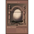 Elective Affinities: Musical Essays on the History of Aesthetic Theory