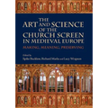 The Art and Science of the Church Screen in Medieval Europe: Making, Meaning, Preserving