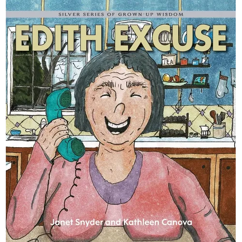 Edith Excuse: Silver Series of Grown-Up Wisdom
