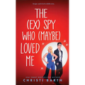 The (ex) Spy Who (maybe) Loved Me
