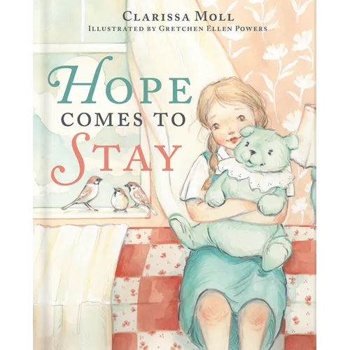 Hope Comes to Stay: A Gentle Story about Grief, Loss, and the Love That Lasts