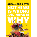 Nothing Is Wrong and Here Is Why: Essays