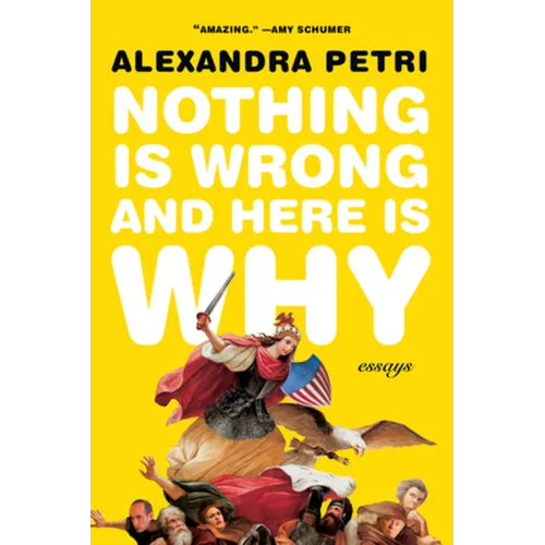 Nothing Is Wrong and Here Is Why: Essays