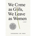 We Come as Girls, We Leave as Women