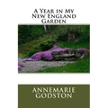 A Year in My New England Garden: A Year in My New England Garden