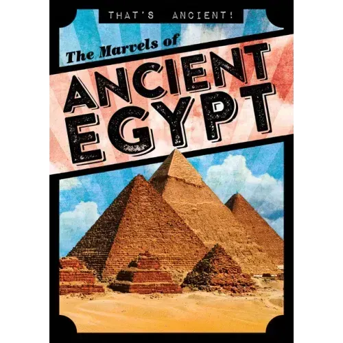The Marvels of Ancient Egypt