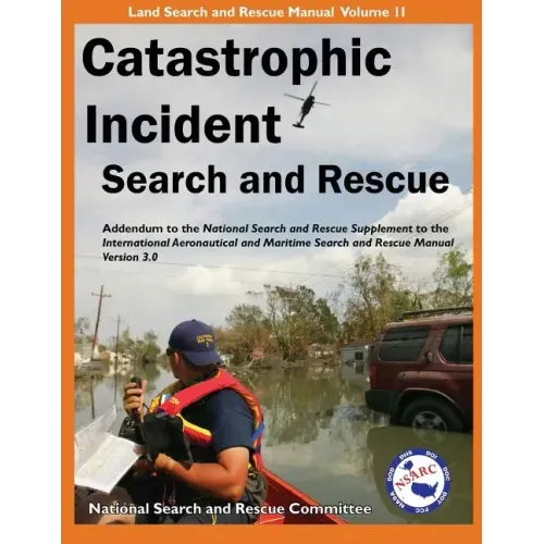 Catastrophic Incident Search and Rescue Addendum: to the National Search and Rescue Supplement to the International Aeronautical and Maritime Search a
