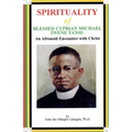 SPIRITUALITY oF BLESSED CYPRIAN MICHAEL IWENE TANSI: An Afronoid Encounter with Christ