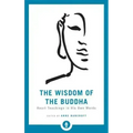 The Wisdom of the Buddha: Heart Teachings in His Own Words