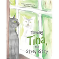 Taming Tina, the Stray Kitty