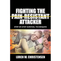 Fighting the Pain Resistant Attacker: Step-By-Step Survival Techniques