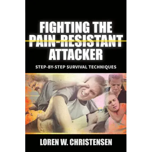 Fighting the Pain Resistant Attacker: Step-By-Step Survival Techniques