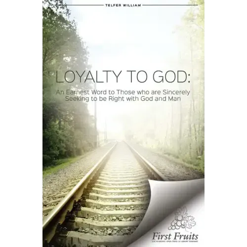 Loyalty to God: An earnest word with those who are sincerely seeking to be right with God and man.