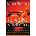 Breaking Intimidation: Say "No" Without Feeling Guilty. Be Secure Without the Approval of Man