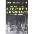 Art Isn't Easy: The Theater of Stephen Sondheim