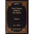Two Years Before the Mast: The Five Foot Shelf of Classics, Vol. XXIII (in 51 Volumes)
