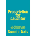 Prescription for Laughter: 150 Hilariously Lame Medical Jokes to Help You Heal with Humor