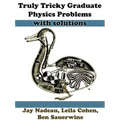 Truly Tricky Graduate Physics Problems