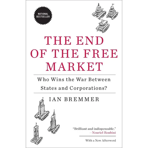 The End of the Free Market: Who Wins the War Between States and Corporations?