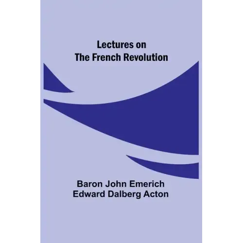 Lectures on the French Revolution