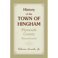 History of the Town of Hingham, Plymouth County, Massachusetts
