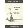 The Gift of Form: A Pocket Guide to Formal Poetry