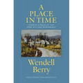 A Place in Time: Twenty Stories of the Port William Membership