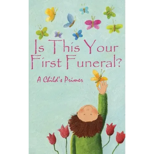 Is This Your First Funeral?: A Child's Primer