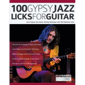 100 Gypsy Jazz Guitar Licks: Learn Gypsy Jazz Guitar Soloing Technique with 100 Authentic Licks