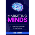 Marketing Minds: A Look at Psychology in Marketing