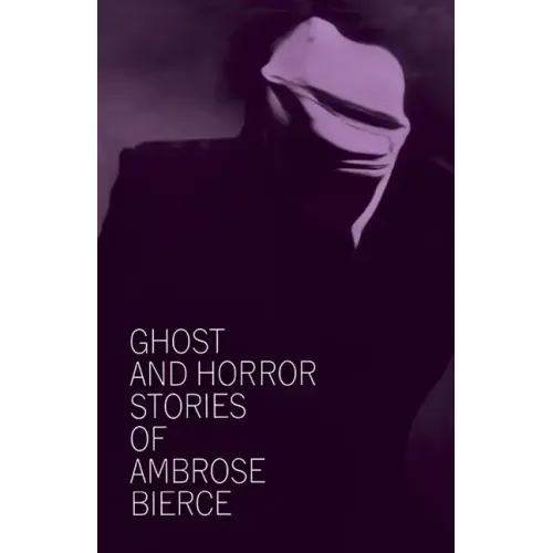 Ghost and Horror Stories of Ambrose Bierce