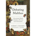 Debating Malthus: A Documentary Reader on Population, Resources, and the Environment