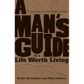 A Man's Guide to a Life Worth Living: Lessons from Ephesians