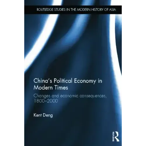 China's Political Economy in Modern Times: Changes and Economic Consequences, 1800-2000