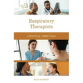 Respiratory Therapists: A Practical Career Guide