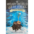 The Weary World Still Rejoices: A Christmas Devotional