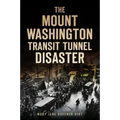 The Mount Washington Transit Tunnel Disaster