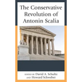 The Conservative Revolution of Antonin Scalia