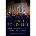 Bound in the Bond of Life: Pittsburgh Writers Reflect on the Tree of Life Tragedy