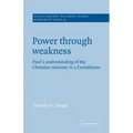 Power Through Weakness: Paul's Understanding of the Christian Ministry in 2 Corinthians