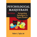 Psychological Masquerade, Second Edition: Distinguishing Psychological from Organic Disorders