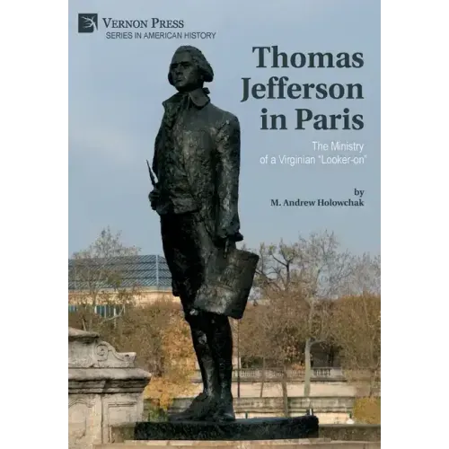 Thomas Jefferson in Paris: The Ministry of a Virginian "Looker-on"