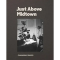 Just Above Midtown: Changing Spaces
