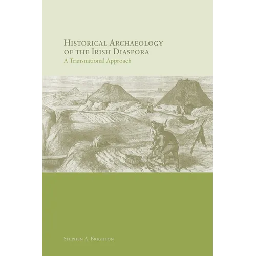 Historical Archaeology of the Irish Diaspora: A Transnational Approach