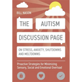 The Autism Discussion Page on Stress, Anxiety, Shutdowns and Meltdowns: Proactive Strategies for Minimizing Sensory, Social and Emotional Overload